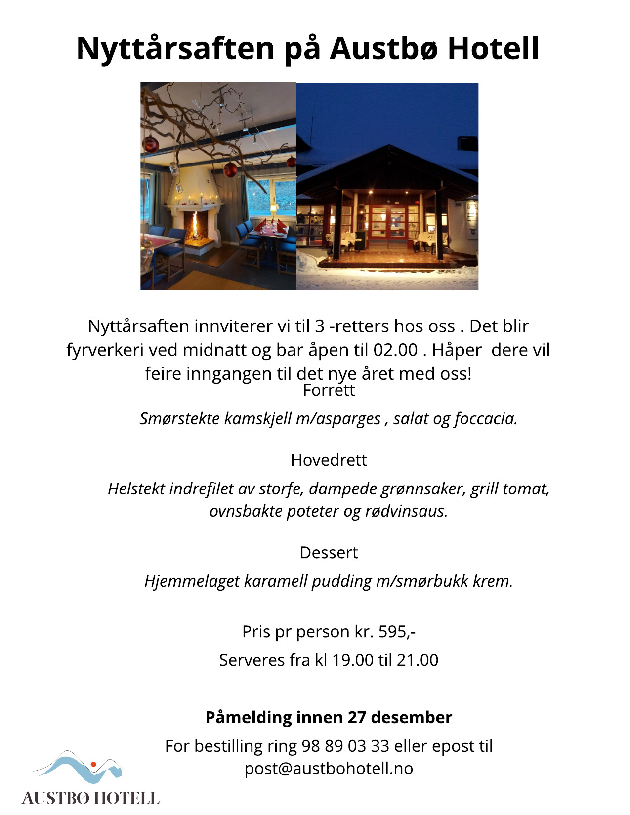Feir nyttårsaften på Austbø Hotell med treretters middag og fyrverkeri. Reservation innen 27. desember.