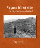 Bokomslag: Vegane fell så vide – norsk historie om veibygging i Ryfylke. Svart-hvitt bilde av mann i fjellandskap.
