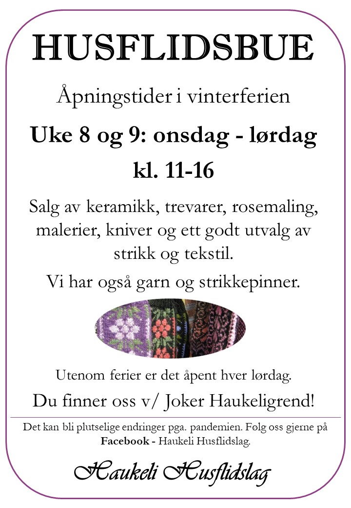 Åpningstider for Husflidsbue i uke 8 og 9. Salg av keramikk, trevarer, strikk og garn. Besøk ved Joker Haukeligrend.