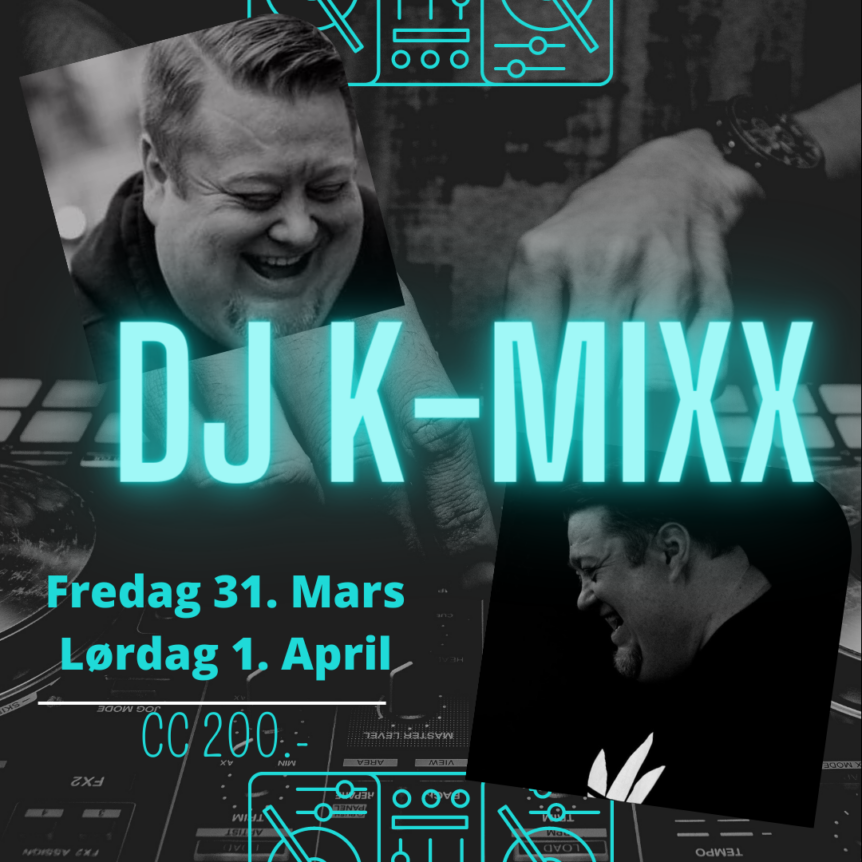 DJ K-MIXX spiller musikk 31. mars og 1. april. Cover charge 200 kr.