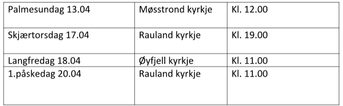 Palmesøndag til 1. påskedag gudstjenesteplan: Møsstrond, Rauland, Øyfjell kyrkje med klokkeslett.